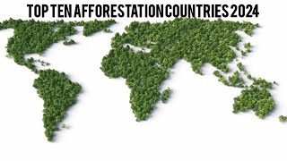 Top ten largest Afforestation countries in the World forest farmer development tree water rain [upl. by Alemahs]