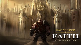 quotGAV AND BOB  FAITH AND MARTYRSquot UNOFFICIAL WARHAMMER 40K AUDIO [upl. by Ettenyar486]