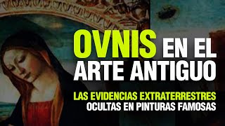 OVNIs en el Arte Antiguo Las Evidencias Extraterrestres Ocultas en Pinturas Famosas [upl. by Aicenod]