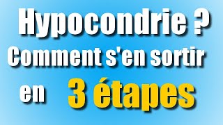 HYPOCONDRIAQUE  comment SEN SORTIR en 3 étapes [upl. by Esra611]