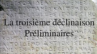 La 3eme déclinaison en grec ancien  Préliminaires [upl. by Nauqet]