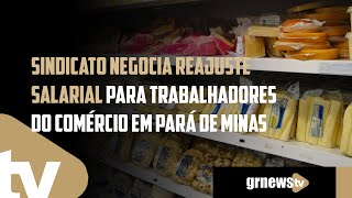 Sindicato negocia reajuste salarial para trabalhadores do comércio em Pará de Minas [upl. by Zed]