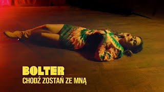 BOLTER  Chodź Zostań Ze Mną Official Video [upl. by Debee]