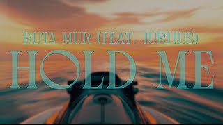 Ruta MUR amp Jurijus  Hold Me Official Lyric Video [upl. by Roath]