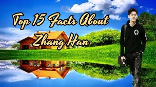 Top 15 Facts About Zhang Han  zhanghan [upl. by Aicenod]