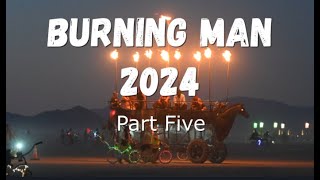 Burning Man 2024 Part Five [upl. by Llehcear684]