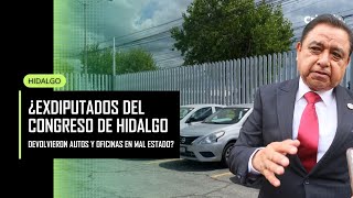 ¿Exdiputados del Congreso de Hidalgo devolvieron autos y oficinas en mal estado [upl. by Rebmyk]