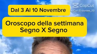 OROSCOPO DELLA SETTIMANA SEGNO X SEGNO DAL 3 AL 10 NOVEMBRE [upl. by Bachman]