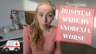 STORYTIME Hospital Made my Anorexia Worse [upl. by Alehs]