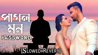 পাগল মনSlowedReverbPagol Mon। Shakib Khan। Bubly। Password Bangla Movie Song। [upl. by Merril673]