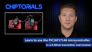 Chiptorials  Learn to use the PIC16F17146 microcontroller in a 420mA transmitter and receiver [upl. by Naot111]