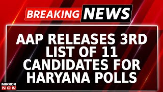 Haryana Assembly Polls AAP Releases Third List Of Candidates  11 Candidates Announced  Breaking [upl. by Assenev]