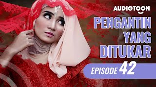 Pengantin Yang Ditukar EPS 42 Dikhianati Tapi Ketemu Cinta SejatiAudiobook Indonesia [upl. by Eleahcim411]