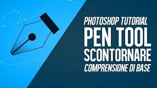 Tutorial Pen Tool Photoshop  Come creare le selezioni e scontornare con Photoshop [upl. by Aubry537]