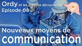 Ordy et les grandes découvertes  Episode 08  Nouveaux moyens de communication [upl. by Thirzi745]