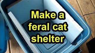 Make a cheap shelter for a feral cat from a plastic tub [upl. by Caroline]