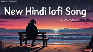 New Hindi lofi Song 🎵 slowed and reverb songs 🫠audioworld1405 song lofimusic [upl. by Eadrahc999]