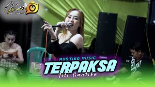 TERPAKSA  ISTI CANTIKA  MUSTIKO MUSIC Live Jatitengah Gondang [upl. by Otreblasiul]