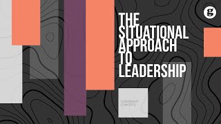 The Situational Approach to Leadership [upl. by Prue977]