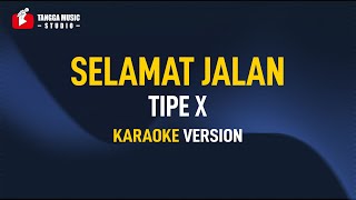 Tipe X  Selamat Jalan Karaoke [upl. by Elleivad]