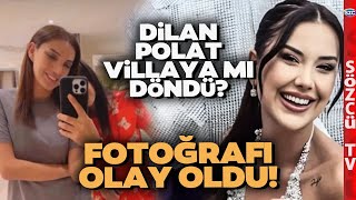 Sıla Doğunun Paylaşıp Sildiği Fotoğraf Olay Oldu Dilan Polat Villasına Döndü İddiası [upl. by Aniela]