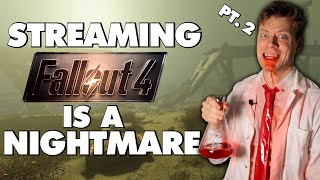 Streaming Fallout 4 Is An Absolute Nightmare  Part 2 [upl. by Cormac]