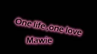 one life one lovemawie [upl. by Betteann]