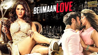 Beiimaan Love Full Movie  Sunny Leones Romantic Bollywood Movie  बेईमान लव मूवी  Rajneesh Duggal [upl. by Mackay]