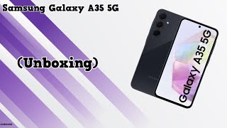 Samsung Galaxy A35 5G Unboxing [upl. by Henrieta]