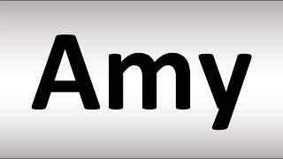 How to Pronounce Amy [upl. by Ronalda]