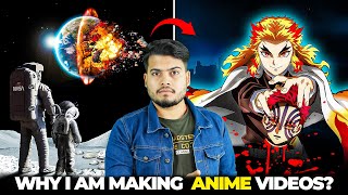 Why I Am Making ANIME Videos [upl. by Ardnod927]