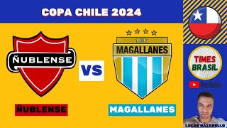 ÑUBLENSE vs MAGALLANES  Copa Chile  Copa do Chile 2024  Semifinal AoVivo [upl. by Ahsienor]