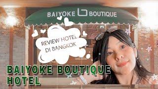 BAIYOKE BOUTIQUE HOTEL REVIEW  BANGKOKTHAILAND [upl. by Aetnahc]