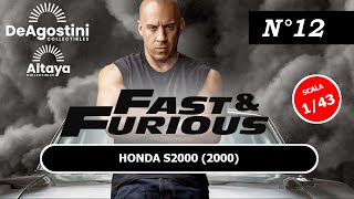 N° 12 FAST amp FURIOUS 143 COLLEZIONE MODELLINI FILM SCALA 143 EDIZIONE ALTAYA  DEAGOSTINI [upl. by Omissam178]