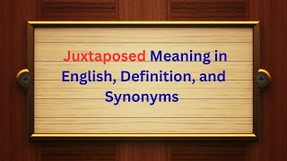 Juxtaposed Meaning in English Definition and Juxtaposed Synonyms  Thesaurus Thrive [upl. by Weasner]