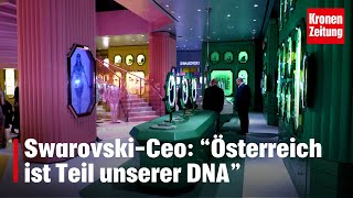 SwarovskiCEO quotÖsterreich ist Teil unserer DNA  kronetv NEWS [upl. by Georgianna]