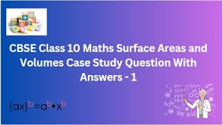 CBSE  Class 10 Maths  Surface Areas and Volumes  Case Study  Question With Answers  1 [upl. by Comptom423]