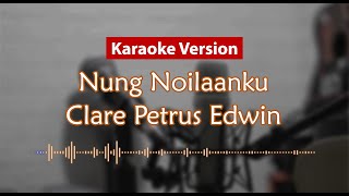 Karaoke Version  Nung Noilaanku Clare Petrus Edwin [upl. by Old]