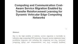 Computing and Communication Cost Aware Service Migration Enabled by Transfer Reinforcement Learning [upl. by Yelnoc]