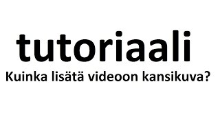 Kuinka lisätä videoon kansikuva [upl. by Adnohrahs]