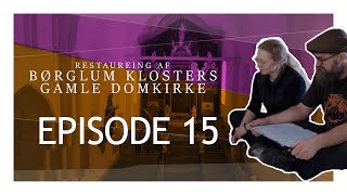 Restaurering af Børglum Klosters Gamle Domkirke  EPISODE 15 [upl. by Clerissa91]