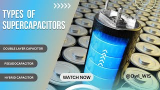 Types of supercapacitors  EDLC Pseudocapacitor Hybrid Capacitor [upl. by Eileen]