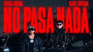 Clave Especial x Fuerza Regida  No Pasa Nada Official Video [upl. by Russia]