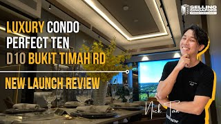 Luxury CONDO Perfect Ten  D10 Bukit Timah RD  New Launch Review  Selling Singapore [upl. by Krm]