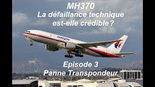 MH370  La défaillance technique est elle crédible  Episode 3  Panne Transpondeur [upl. by Anoed928]