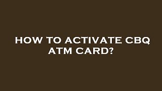 How to activate cbq atm card [upl. by Gillman]