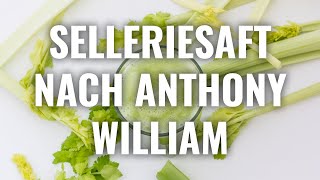 SELLERIESAFT NACH ANTHONY WILLIAM Rezept [upl. by Walli]