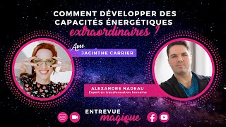 💫🎥Comment développer des capacités énergétiques extraordinaires  Avec Alexandre Nadeau [upl. by Hausmann]