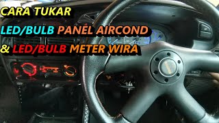 CARA TUKAR LAMPU LEDBULB PANEL AIRCOND amp METER WIRA HOW TO CHANGE AIRCOND PANEL amp METER LED WIRA [upl. by Naginarb]