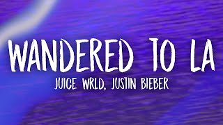 Juice WRLD amp Justin Bieber  Wandered To LA Lyrics [upl. by Eiffe]